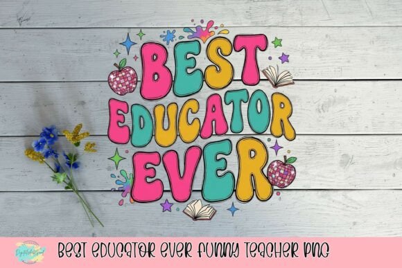 The Best Educator Ever Funny Teacher PNG: A Versatile Asset for Modern Classroom Appreciation